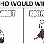 Who Would Win? | HNIGHT; KORNET | image tagged in memes,who would win,hollow knight,sorta wierd | made w/ Imgflip meme maker