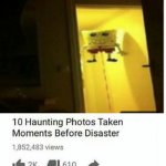 10 Moments Before Disaster | image tagged in 10 moments before disaster | made w/ Imgflip meme maker