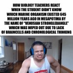Teacher Slander Part 5: Lobotomy Edition | HOW BIOLOGY TEACHERS REACT WHEN THE STUDENT DIDN'T KNOW WHICH MARINE ORGANISM EXISTED 645 MILLION YEARS AGO IN MESAPOTIMA BY THE NAME OF “VENUSIAN STRONGLEDANGLE” WHICH WAS WIPED OUT DUE TO LACK OF BRAINCELLS AND CHRONOLOGICAL THINKING | image tagged in gifs,funny,biology,school memes,lobotomy,ahhhhhhhhhhhhh | made w/ Imgflip video-to-gif maker