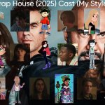 Trap House (2025) Cast (My Style) | image tagged in trap house 2025 cast my style,meme,memes,spoof cast,trap house,characters | made w/ Imgflip meme maker