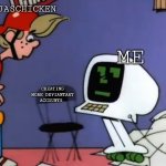 Deviantart Meme | NINJASCHICKEN; ME; CREATING MORE DEVIANTART ACCOUNTS | image tagged in mr chips telling scooter to sit down | made w/ Imgflip meme maker