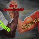 FNAF x Undertale | Be a demon child; Cassidy; Chara | image tagged in memes,epic handshake | made w/ Imgflip meme maker