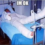 kids these days | IM OK | image tagged in hospital | made w/ Imgflip meme maker