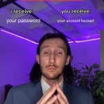 Trade Offer | your password; your account hacked | image tagged in trade offer | made w/ Imgflip meme maker