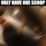 Everyone needs a spoon like this | WHEN YOU CAN ONLY HAVE ONE SCOOP | image tagged in gifs,spoon,fun | made w/ Imgflip video-to-gif maker