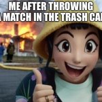 Zoey Dunked A Match Into the Trash Can