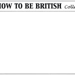 How to Be British