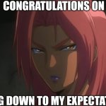 Congratulations on living down to my expectation (Hell Knight Ingrid) | CONGRATULATIONS ON; LIVING DOWN TO MY EXPECTATIONS | image tagged in angry hell knight ingrid | made w/ Imgflip meme maker
