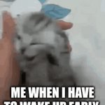 I'm too tired | ME WHEN I HAVE TO WAKE UP EARLY | image tagged in gifs,cats | made w/ Imgflip video-to-gif maker