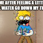 EVERY TIME | ME AFTER FEELING A LITTLE POOL WATER GO DOWN MY THROAT | image tagged in gifs,pool | made w/ Imgflip video-to-gif maker