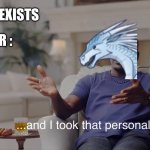 and I took that personally | MOON: EXISTS; WINTER : | image tagged in and i took that personally | made w/ Imgflip meme maker