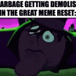 We will all be at peace: | 67 GARBAGE GETTING DEMOLISHED IN THE GREAT MEME RESET: | image tagged in gifs,funny,relatable,memes,stop reading the tags | made w/ Imgflip video-to-gif maker