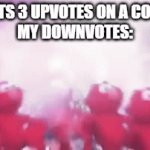 bye bye upvotes T_T | ME: *GETS 3 UPVOTES ON A COMMENT
MY DOWNVOTES: | image tagged in gifs,upvotes,downvotes,memes,comments,elmo | made w/ Imgflip video-to-gif maker