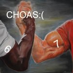 Epic Handshake | CHOAS:(; 7; 6 | image tagged in memes,epic handshake | made w/ Imgflip meme maker