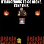 take the flex tape, link | IT DANGEROUS TO GO ALONE. 
TAKE THIS. | image tagged in it's dangerous to go alone | made w/ Imgflip meme maker