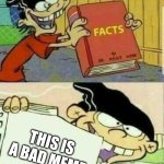 facts | THIS IS A BAD MEME | image tagged in double d facts book,funny,memes,bad memes | made w/ Imgflip meme maker