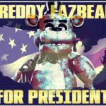 repost if you want freddy fazbear for president meme