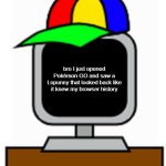 wow.. | bro I just opened Pokémon GO and saw a Lopunny that looked back like it knew my browser history | image tagged in mr fun computer,bunnies | made w/ Imgflip meme maker