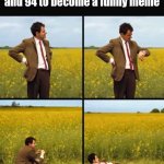 Why can't these numbers become funny for once? | Me waiting for 42, 68, 70 and 94 to become a funny meme | image tagged in mr bean waiting,funny,68,42,numbers,memes | made w/ Imgflip meme maker