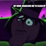 ...help  I WOKE UP AND I WAS drag TO CLEANNN UPPP | MY MOM  DRAGGING ME TO CLEAN UP WHEN I WOKE UP! | image tagged in gifs,funny memes | made w/ Imgflip video-to-gif maker