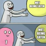 numberz | NOT BEING EATEN; 9; NOT BEING EATEN; 7; 9 | image tagged in memes,running away balloon | made w/ Imgflip meme maker