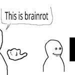 This is brainrot