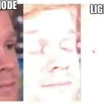 pov you use light mode: | DARK MODE; LIGHT MODE | image tagged in blinking guy bright,dark mode,light mode,funny,memes,accurate | made w/ Imgflip meme maker