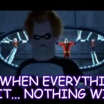 Syndrome Everyone’s Super | AND WHEN EVERYTHING'S REDDIT... NOTHING WILL BE | image tagged in syndrome everyone s super | made w/ Imgflip meme maker