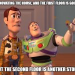 Daily Bad Dad Joke 12/17/2025 | WE'RE RENOVATING THE HOUSE, AND THE FIRST FLOOR IS GOING GREAT, BUT THE SECOND FLOOR IS ANOTHER STORY. | image tagged in memes,x x everywhere | made w/ Imgflip meme maker