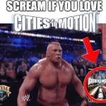 cities in motion | SCREAM IF YOU LOVE | image tagged in scream if you love | made w/ Imgflip meme maker