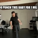 a clever title | “WOULD YOU PUNCH THIS BABY FOR 1 MIL DOLLARS” | image tagged in gifs,baby,punch,markiplier | made w/ Imgflip video-to-gif maker
