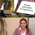 ADHD | Person with ADHD on hyperfocus; Malinois | image tagged in memes,they're the same picture,hyperfocus,adhd,personality,psychology | made w/ Imgflip meme maker