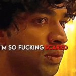 I’m so fucking scared meme