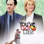 You've Got Meds Movie Poster | 💊; MEDS | image tagged in you've got mail movie poster,medication,mental health,meds,pills | made w/ Imgflip meme maker