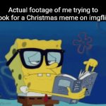 I feel like there's alot less Christmas spirit this year | Actual footage of me trying to look for a Christmas meme on imgflip | image tagged in gifs,relatable memes | made w/ Imgflip video-to-gif maker