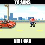 nice car sans | YO SANS; NICE CAR | image tagged in black background,sans,cars | made w/ Imgflip meme maker