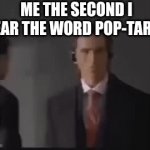 ? | ME THE SECOND I HEAR THE WORD POP-TARTS | image tagged in gifs,food,fun,funny,lol so funny,funny meme | made w/ Imgflip video-to-gif maker