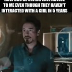 There single btw | HOW BRO BE GIVING LOVE ADVICE TO ME EVEN THOUGH THEY HAVEN'T INTERACTED WITH A GIRL IN 5 YEARS | image tagged in gifs,funny | made w/ Imgflip video-to-gif maker