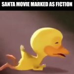 Duck gif | 7 YEAR OLDS SEEING EVERY SANTA MOVIE MARKED AS FICTION | image tagged in gifs,duck | made w/ Imgflip video-to-gif maker