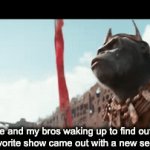 love when this happens | me and my bros waking up to find out our favorite show came out with a new season | image tagged in gifs,funny,relatable | made w/ Imgflip video-to-gif maker