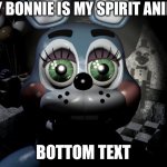 FNAF 2 toy Bonnie  | TOY BONNIE IS MY SPIRIT ANIMAL; BOTTOM TEXT | image tagged in fnaf 2 toy bonnie | made w/ Imgflip meme maker