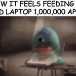 It can't handle Google Chrome, Games, and billions of files | HOW IT FEELS FEEDING AN OLD LAPTOP 1,000,000 APPS: | image tagged in gifs,memes,funny,relatable | made w/ Imgflip video-to-gif maker