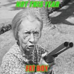 Granny Beverly Hillbillies | NOT THIS YEAR; FAT BOY | image tagged in granny beverly hillbillies | made w/ Imgflip meme maker