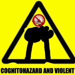 Cognitohazard and violent