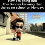 Christmas Time, Is Here!!! | How I'm going into this Sunday knowing that theres no school on Monday: | image tagged in gifs,funny,meme,memes,funny meme,relatable | made w/ Imgflip video-to-gif maker