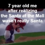 For the kids here wondering if Santa is real, YES HE LIVES IN THE NORTH POLE | 7 year old me after realizing the Santa at the Mall wasn't really Santa | image tagged in gifs,kids,santa,christmas,funny memes,why are you reading this | made w/ Imgflip video-to-gif maker