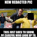 jared fogle | NEW REDACTED PIC; THIS JUST GOES TO SHOW, BE CAREFUL WHO LOOK UP TO. | image tagged in jared fogle,jeffrey epstein,redacted,fake news,trump,turning point | made w/ Imgflip meme maker