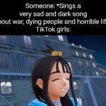 No time to dance, TikTok girls! | Someone: *Sings a very sad and dark song about war, dying people and horrible life*
TikTok girls: | image tagged in gifs,tiktok,song | made w/ Imgflip video-to-gif maker