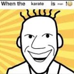 When the karate is man