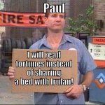 Paul Bundy will do anything to avoid Irulan. | Paul; I will read fortunes instead of sharing a bed with Irulan! | image tagged in al bundy,dune | made w/ Imgflip meme maker